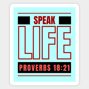 Speak Life | Bible Verse Proverbs 18:21 Magnet